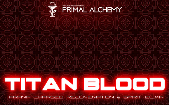 Titan Blood - Prana Charged Rejuvenation & Spirit Elixir